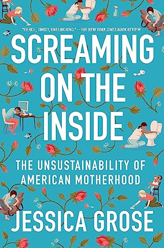 Stock image for Screaming on the Inside: The Unsustainability of American Motherhood for sale by GF Books, Inc.