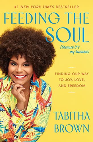 Stock image for Feeding the Soul (Because It's My Business): Finding Our Way to Joy, Love, and Freedom (A Feeding the Soul Book) for sale by Goodwill of Colorado