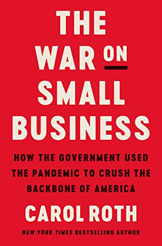 Beispielbild fr The War on Small Business : How the Government Used the Pandemic to Crush the Backbone of America zum Verkauf von Better World Books