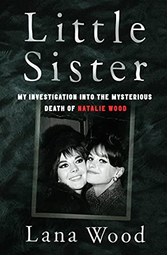 Stock image for Little Sister: My Investigation into the Mysterious Death of Natalie Wood for sale by Celt Books