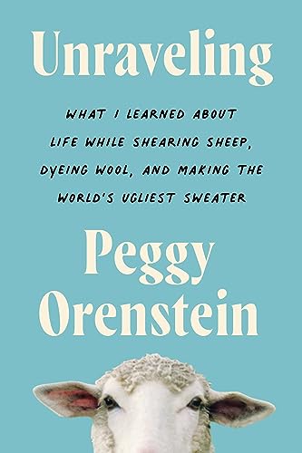 Beispielbild fr Unraveling: What I Learned about Life While Shearing Sheep, Dyeing Wool, and Making the World's Ugliest Sweater zum Verkauf von ThriftBooks-Dallas