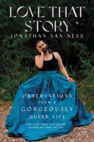 Beispielbild fr Love That Story: Observations from a Gorgeously Queer Life zum Verkauf von More Than Words