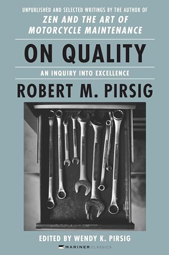 Beispielbild fr On Quality: An Inquiry into Excellence: Unpublished and Selected Writings [Paperback] Pirsig, Robert M and Pirsig, Wendy K. zum Verkauf von Lakeside Books