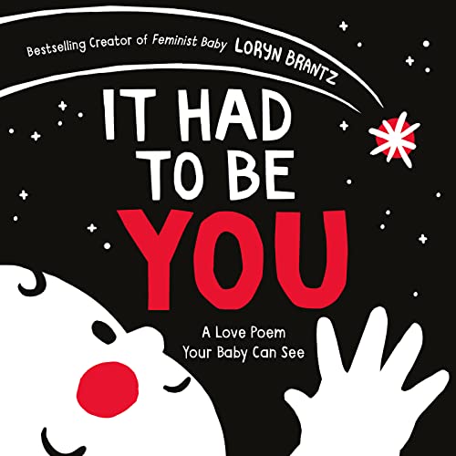 Beispielbild fr It Had to Be You: A High Contrast Book For Newborns (A Love Poem Your Baby Can See) zum Verkauf von BooksRun
