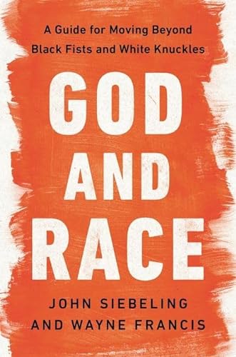 Imagen de archivo de God and Race: A Guide for Moving Beyond Black Fists and White Knuckles a la venta por Dream Books Co.