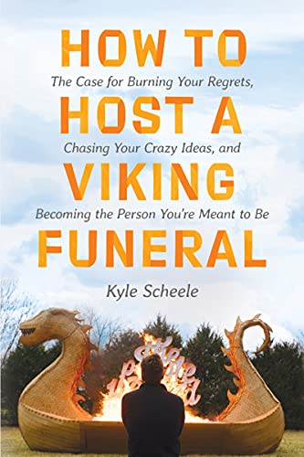 Beispielbild fr How to Host a Viking Funeral : The Case for Burning Your Regrets, Chasing Your Crazy Ideas, and Becoming the Person You're Meant to Be zum Verkauf von Better World Books