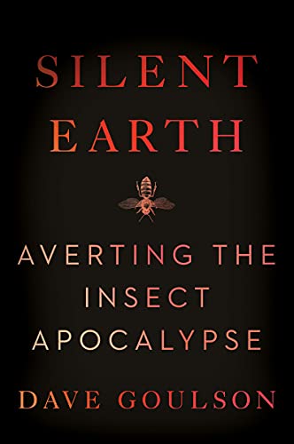 Stock image for Silent Earth: Averting the Insect Apocalypse for sale by HPB-Red