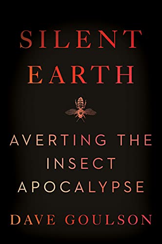 Stock image for Silent Earth: Averting the Insect Apocalypse for sale by Dream Books Co.