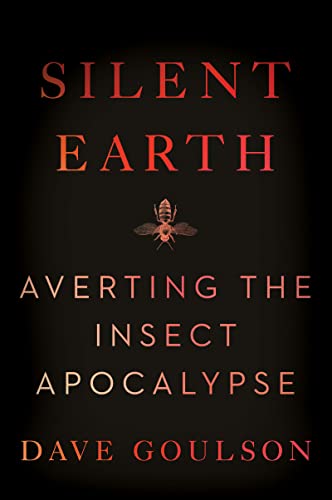 Imagen de archivo de Silent Earth : Averting the Insect Apocalypse a la venta por Better World Books