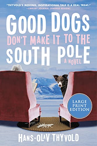 9780063090712: Good Dogs Don't Make It to the South Pole