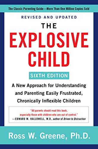 9780063092464: The Explosive Child [Sixth Edition]: A New Approach for Understanding and Parenting Easily Frustrated, Chronically Inflexible Children