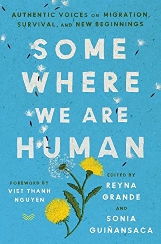 Stock image for Somewhere We Are Human : Authentic Voices on Migration, Survival, and New Beginnings for sale by Better World Books