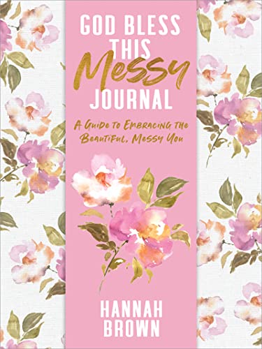 9780063111899: God Bless This Messy Journal: A Guide to Embracing the Beautiful, Messy You