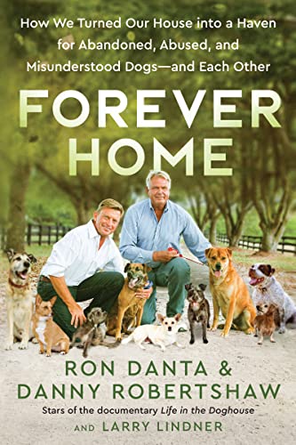 Beispielbild fr Forever Home : How We Turned Our House into a Haven for Abandoned, Abused, and Misunderstood Dogs--And Each Other zum Verkauf von Better World Books