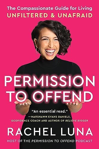 9780063112988: Permission to Offend: The Compassionate Guide for Living Unfiltered and Unafraid―A Self-Help Guide to Breaking Free from Validation Addiction and Living Authentically