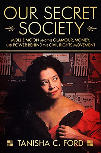 Stock image for Our Secret Society: Mollie Moon and the Glamour, Money, and Power Behind the Civil Rights Movement for sale by BooksRun