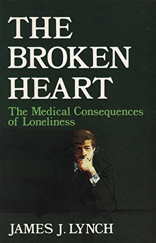 Broken Heart: Medical Consequences of Loneliness (9780063120396) by James J. Lynch