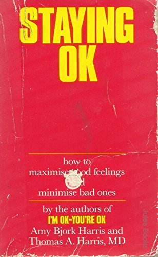 Imagen de archivo de STAYING OK How to Maximise Good Feelings and Minimise Bad Ones a la venta por Dromanabooks
