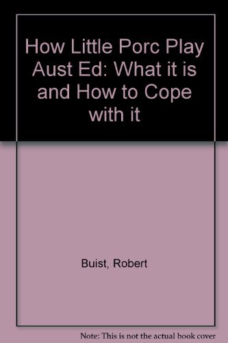9780063120839: How Little Porc Play Aust Ed: What It Is and How to Cope with It