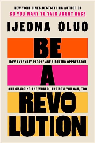 Beispielbild fr Be a Revolution: How Everyday People Are Fighting Oppression and Changing the World?and How You Can, Too zum Verkauf von WorldofBooks