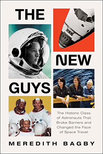 Imagen de archivo de The New Guys: The Historic Class of Astronauts That Broke Barriers and Changed the Face of Space Travel a la venta por BooksRun