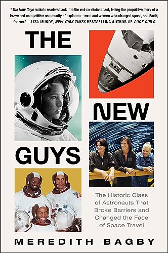 Stock image for The New Guys: The Historic Class of Astronauts That Broke Barriers and Changed the Face of Space Travel for sale by thebookforest.com