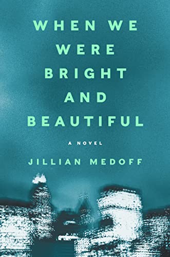 

When We Were Bright and Beautiful: A Novel [signed] [first edition]