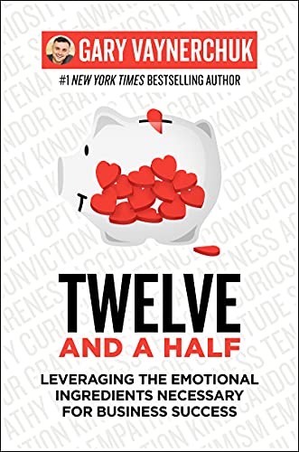 Beispielbild fr Twelve and a Half : Leveraging the Emotional Ingredients Necessary for Business Success zum Verkauf von Better World Books