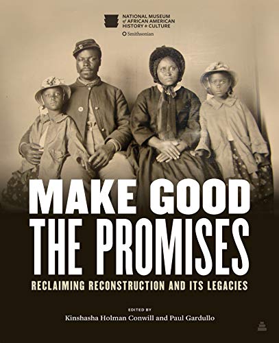 Beispielbild fr Make Good the Promises: Reclaiming Reconstruction and Its Legacies zum Verkauf von ThriftBooks-Atlanta