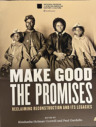 Beispielbild fr Make Good the Promises: Reclaiming Reconstruction and Its Legacies zum Verkauf von Cronus Books