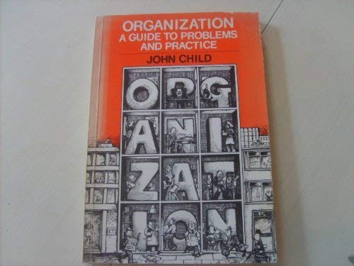 Organization: A guide to problems and practice (9780063180369) by John Child