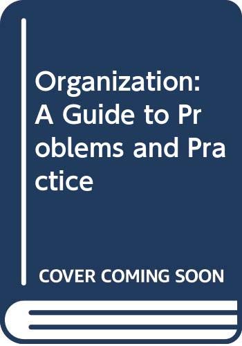 9780063180406: Organization: A guide to problems and practice