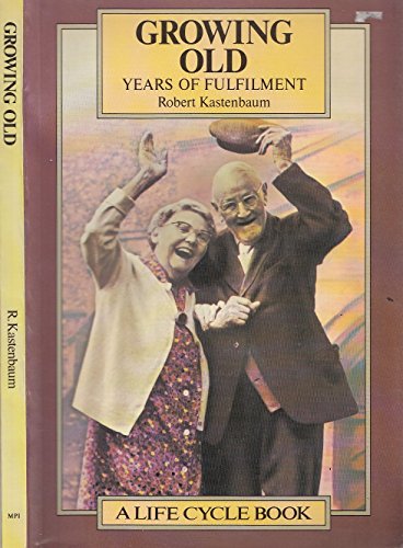 9780063181076: Growing old: Years of fulfilment (The life cycle series)