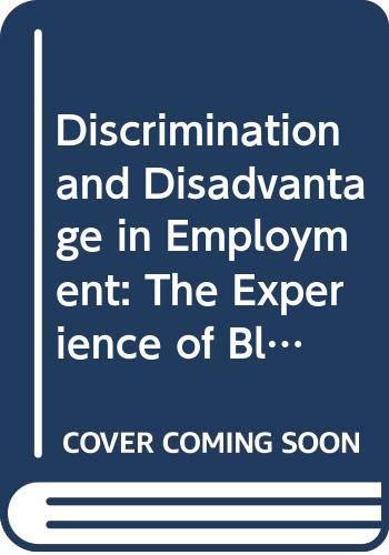 Stock image for Discrimination and Disadvantage in Employment: The Experience of Black Workers for sale by PsychoBabel & Skoob Books
