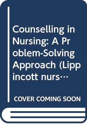 Beispielbild fr Counselling in Nursing: A Problem-Solving Approach (Lippincott nursing series) zum Verkauf von WorldofBooks