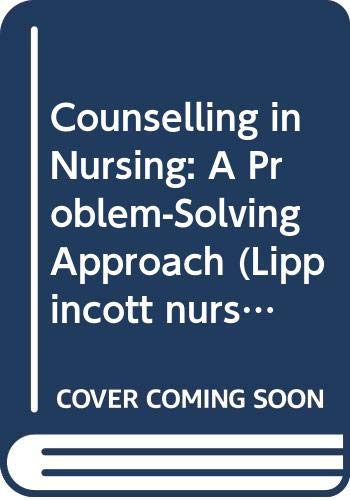 9780063182592: Counselling in Nursing: A Problem-Solving Approach (Lippincott nursing series)