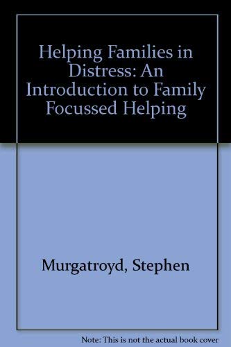 Beispielbild fr Helping Families in Distress : An Introduction to Family Focused Helping zum Verkauf von Better World Books