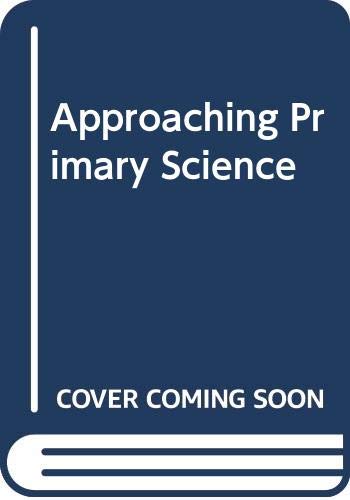 Stock image for Approaching Primary Science for sale by R'lyeh Book Shop