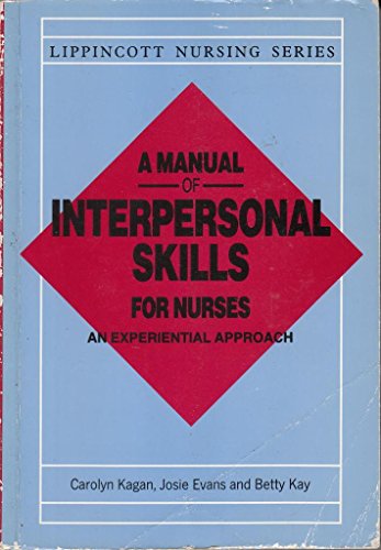 Stock image for A Manual of Interpersonal Skills for Nurses: An Experiential Approach (Lippincott nursing series) for sale by AwesomeBooks