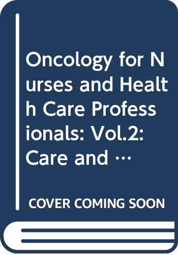 Stock image for Oncology for Nurses and Health Care Professionals Volume 3: Cancer nursing; Second Edition for sale by Victoria Bookshop