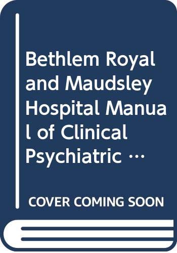 9780063184367: Bethlem Royal and Maudsley Hospital Manual of Clinical Psychiatric Nursing Principles and Procedures