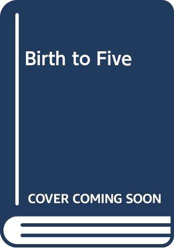 Imagen de archivo de Birth to Five: A Guide to the First Five Years of Being a Parent a la venta por medimops