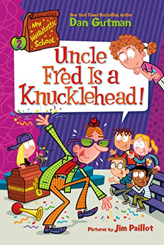 Beispielbild fr My Weirdtastic School #2 : Uncle Fred Is a Knucklehead! zum Verkauf von Better World Books