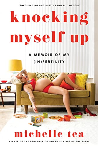Stock image for Knocking Myself Up: A Memoir of My (In)Fertility for sale by SecondSale