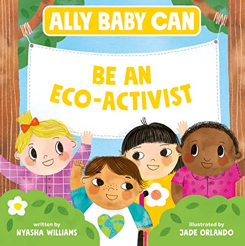 Imagen de archivo de Ally Baby Can : Be an Eco-Activist a la venta por Better World Books: West