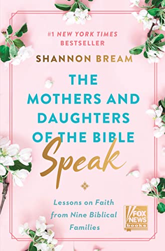Beispielbild fr The Mothers and Daughters of the Bible Speak: Lessons on Faith from Nine Biblical Families zum Verkauf von Goodwill of Colorado