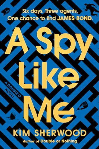 Stock image for A Spy Like Me: Six days. Three agents. One chance to find James Bond. (Double O, 2) for sale by BooksRun