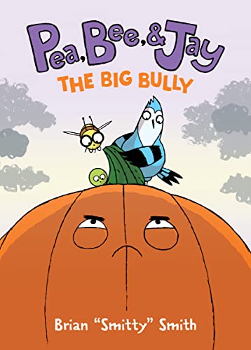 Stock image for Pea, Bee, &amp; Jay #6: The Big Bully for sale by Blackwell's