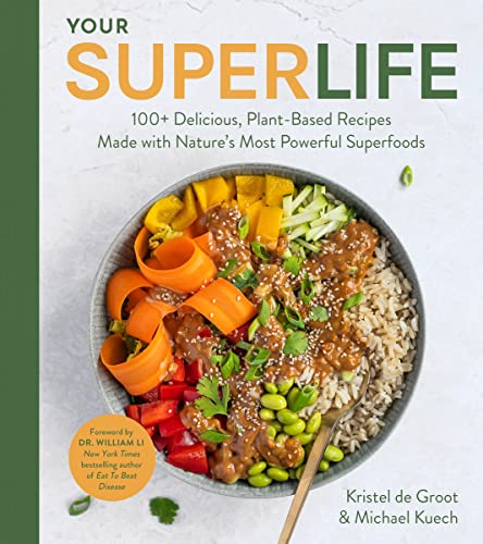 Stock image for Your Super Life: 100+ Delicious, Plant-Based Recipes Made with Nature's Most Powerful Superfoods for sale by Monster Bookshop