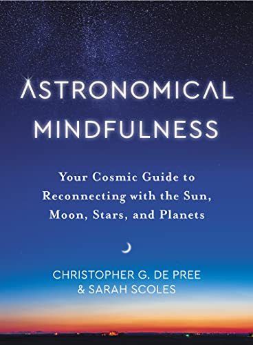 9780063239357: Astronomical Mindfulness: Your Cosmic Guide to Reconnecting with the Sun, Moon, Stars, and Planets